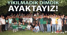 YIKILMADIK DİMDİK AYAKTAYIZ!