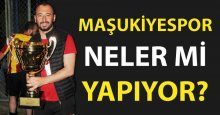 Maşukiyespor neler mi yapıyor?