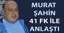 Murat Şahin 41 FK ile anlaştı