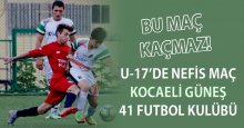 U-17’de nefis maç:  Kocaeli Güneş – 41 FK!