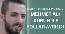 Mehmet Ali Kurun ile yollar ayrıldı