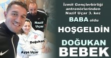 Nazif Uçar’ın 3. evladı oldu