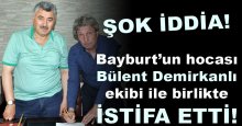 ŞOK...! Bayburt'un hocası istifa etti! 
