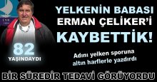 Yelkenin Babası Erman Çeliker'i kaybettik!
