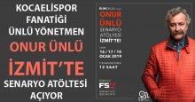 Onur Ünlü İzmit’te Senaryo Atölyesi açıyor