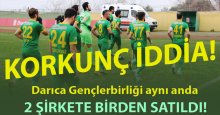 Darıca Gençlerbirliği için KORKUNÇ İDDİA!