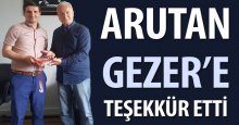 Arutan’dan Gezer’e teşekkür