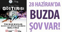 28 Haziran’da buzda şov var!