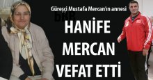 Mustafa Mercan’ın annesi hayatını kaybetti