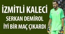 İzmitli Serkan Demirol iyi bir maç çıkardı