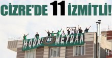 Cizre’de 11 İzmitli..!