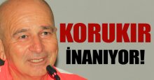 Engin Korukır inanıyor!