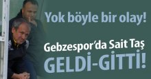 Gebzespor’da Sait taş GELDİ-GİTTİ!
