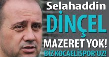 Selahaddin Dinçel: Mazeret üretmek yok! Biz Kocaelispor'uz!