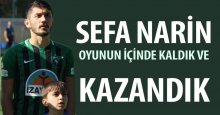 Sefa Narin: Oyunun içinde kaldık ve kazandık