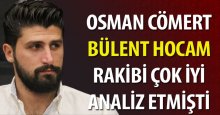 Osman Cömert: Bülent hocamız rakibe çok çalışmıştı