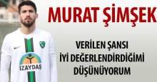 Murat Şimşek: İyi değerlendirdiğimi düşünüyorum