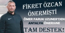 Uzuner’den Antalya önerisine tam destek!