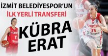 İzmit Belediyespor’un ilk yerli transferi Kübra Erat oldu