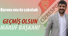 Geçmiş olsun Maruf başkan