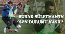 Burak Süleyman'ın son durumu... 