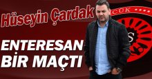 Hüseyin Çardak: Enteresan bir maçtı