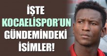 Kocaelispor’un gündeminde şu isimler var!