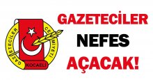 Gazeteciler nefes açacak!