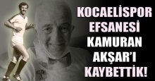 Kamuran Akşar hayatını kaybetti