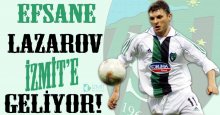 Kocaelispor efsanelerinden Lazarov geliyor!