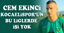 Cem Ekinci: Kocaelispor’un bu liglerde işi yok!