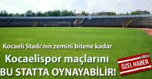 Zemin yetişmezse Kocaelispor’un ilk alternatifi o stat olacak