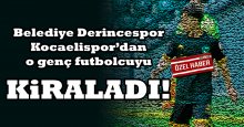 Belediye Derincespor Kocaelispor’dan o genç futbolcuyu da kiraladı