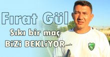 Fırat Gül: Sıkı bir maç bizi bekliyor