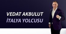 Vedat Akbulut İtalya yolcusu