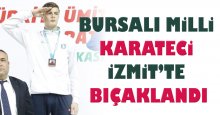 Bursalı milli karateci İzmit’te bıçaklandı